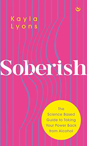 Soberish: The Science-Based Guide to Taking Your Power Back from Alcohol von Watkins Publishing